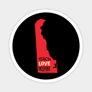 Delaware Teacher Teach Love Inspire Magnet